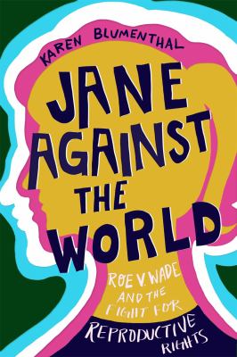 Jane against the world : Roe v. Wade and the fight for reproductive rights  cover image cdn