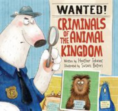 Wanted! : criminals of the animal kingdom  cover image cdn