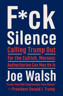 F*ck silence : calling Trump out for the cultish, moronic, authoritarian con man he is  cover image cdn
