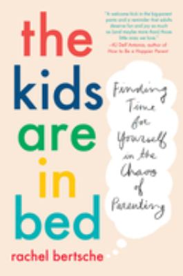The kids are in bed : finding time for yourself in the chaos of parenting  cover image cdn