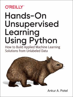Hands-on unsupervised learning using Python : how to build applied machine learning solutions from unlabeled data  cover image cdn