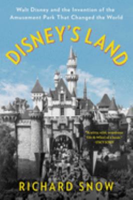 Disney's land : Walt Disney and the invention of the amusement park that changed the world  cover image cdn