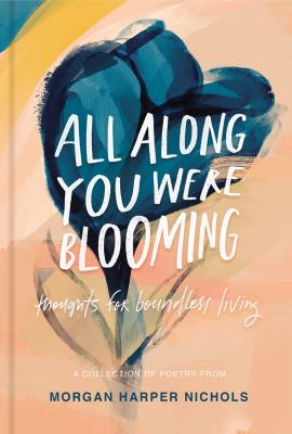 All along you were blooming : thoughts for boundless living  cover image cdn