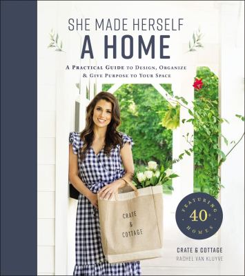 She made herself a home : a practical guide to design, organize, and give purpose to your space : featuring 40+ homes  cover image cdn