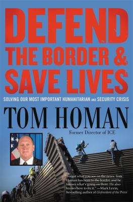 Defend the border & save lives : solving our most important humanitarian and security crisis  cover image cdn