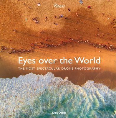 Eyes over the world : the most spectacular drone photography  cover image cdn