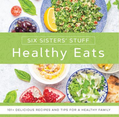 Healthy eats : 101+ delicious recipes and tips for a healthy family  cover image cdn