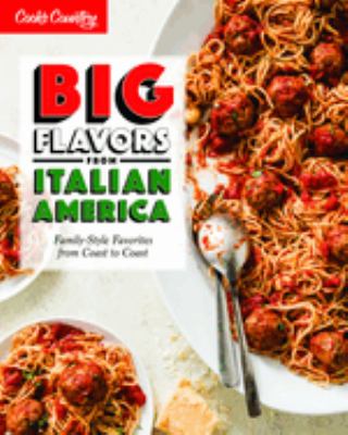 Big flavors from Italian America : family-style favorites from coast to coast  cover image cdn