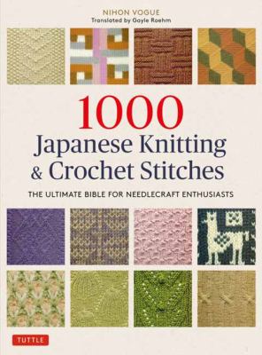 1000 Japanese knitting & crochet stitches : the ultimate bible for needlecraft enthusiasts  cover image cdn