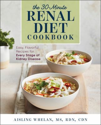 The 30-minute renal diet cookbook : easy, flavorful recipes for every stage of kidney disease  cover image cdn