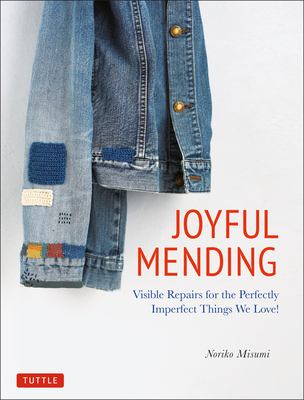 Joyful mending : visible repairs for the perfectly imperfect things we love!  cover image cdn