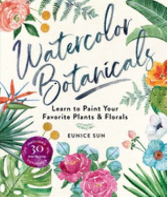 Watercolor botanicals : learn to paint your favorite plants and florals  cover image cdn