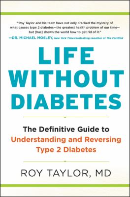Life without diabetes : the definitive guide to understanding and reversing type 2 diabetes  cover image cdn