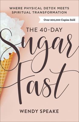 The 40-day sugar fast : where physical detox meets spiritual transformation  cover image cdn