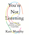 You're not listening what you're missing and why it matters  cover image cdn