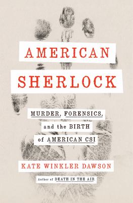 American Sherlock : murder, forensics, and the birth of American CSI  cover image cdn