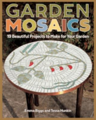 Garden mosaics : 19 beautiful projects to make for your garden cover image