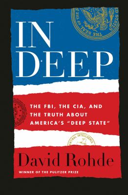 In deep : the FBI, the CIA, and the truth about America's "deep state" cover image