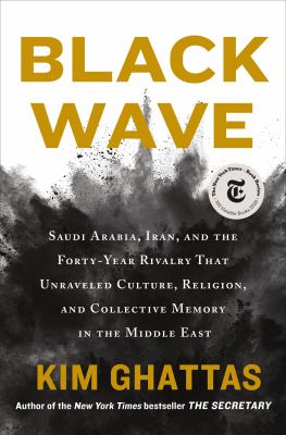 Black wave : Saudi Arabia, Iran, and the forty-year rivalry that unraveled culture, religion, and collective memory in the Middle East  cover image cdn