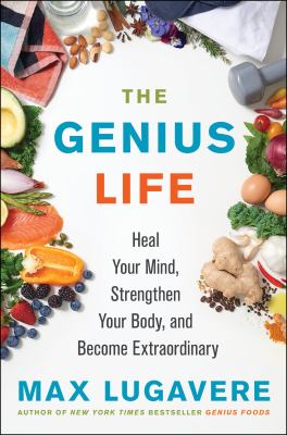 The genius life : heal your mind, strengthen your body, and become extraordinary  cover image cdn