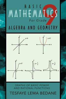 Basic mathematics for grade 9 algebra and geometry : graphs of basic power and rational functions  cover image cdn