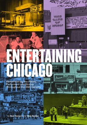 Entertaining Chicago : remembering the places, performers and stories throughout the 20th century  cover image cdn