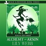 Alchemy and arson. Paranormal Cozy Mystery cover image cdn