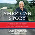 American story : a lifetime search for ordinary people doing extraordinary things cover image cdn