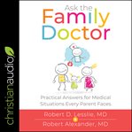 Ask the family doctor : practical answers for medical situations every parent faces cover image cdn