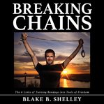 Breaking chains. The 6 Links of Turning Bondage into Tools of Freedom cover image cdn