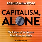Capitalism, alone : the future of the system that rules the world cover image cdn