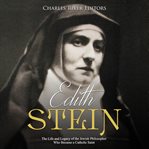 Edith stein. The Life and Legacy of the Jewish Philosopher Who Became a Catholic Saint cover image cdn