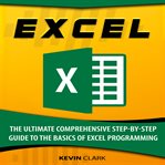 Excel. The Ultimate Comprehensive Step-By-Step Guide to the Basics of Excel Programming cover image cdn