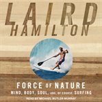 Force of nature : mind, body, soul, and, of course, surfing cover image cdn