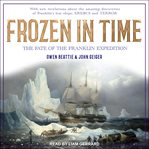 Frozen in time : the fate of the Franklin expedition cover image cdn