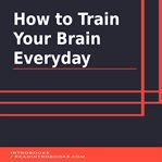 How to train your brain everyday cover image cdn