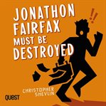 Jonathon Fairfax Must Be Destroyed : Jonathon Fairfax Series, Book 2 cover image cdn