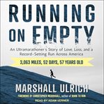 Running on empty : an ultramarathoner's story of love, loss, and a record-setting run across America cover image cdn