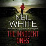 The innocent ones : an absolutely gripping crime thriller with a shocking twist cover image cdn
