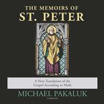 The memoirs of St. Peter : a new translation of the Gospel according to Mark cover image cdn