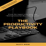 The productivity playbook. Stop Wasting Time and Money and Start Focusing on Results cover image cdn