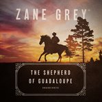 The shepherd of Guadaloupe : a western story cover image cdn