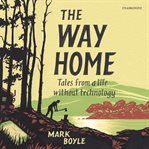 The way home : tales from a life without technology cover image cdn