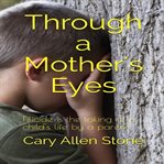 Through a mother's eyes : [in memory of Charles] cover image cdn