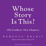 Whose story is this? : old conflicts, new chapters cover image cdn