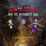 Zak and zara and the invisibility ball. A Tale of Doon Hill cover image cdn
