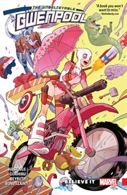 The unbelievable Gwenpool. Volume 1, issue 0-4, Believe it cover image cdn