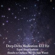 Deep delta meditation 432 hz: equal sleep ambient cover image cdn