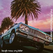 Laugh now, cry later: the ultimate lowrider oldies box cover image cdn