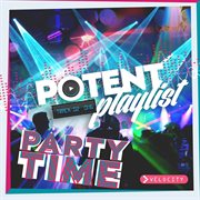 Potent playlist 2: party time cover image cdn